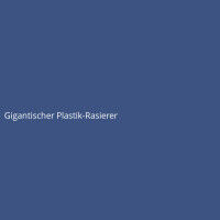 Gigantischer Plastik-Rasierer