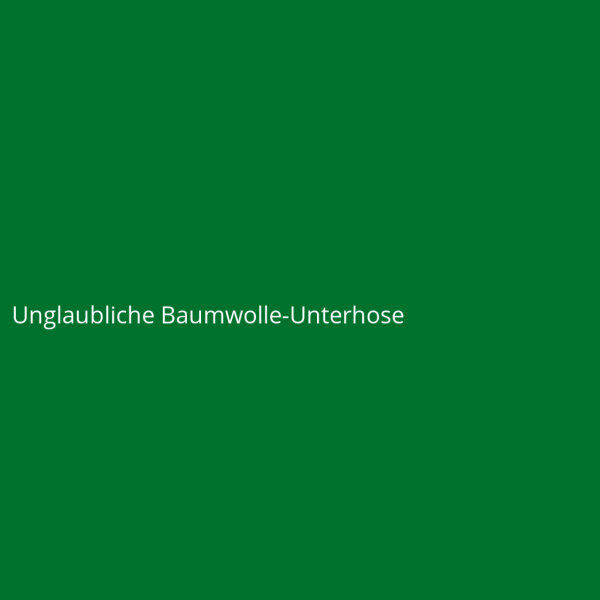 Unglaubliche Baumwolle-Unterhose