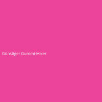 G&uuml;nstiger Gummi-Mixer