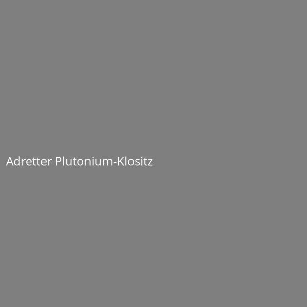 Adretter Plutonium-Klositz