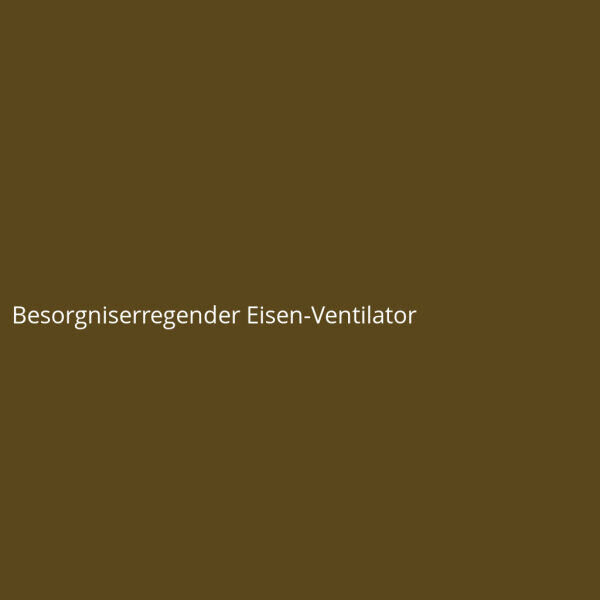 Besorgniserregender Eisen-Ventilator