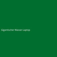 Gigantischer Wasser-Laptop