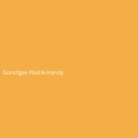 G&uuml;nstiges Plastik-Handy